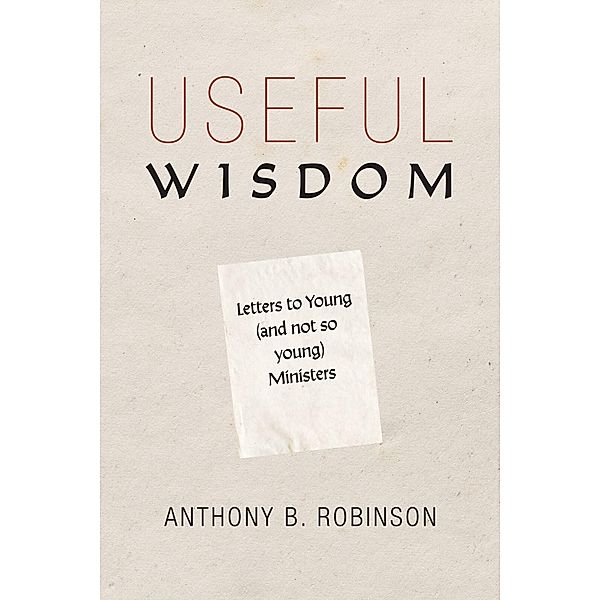 Useful Wisdom, Anthony B. Robinson