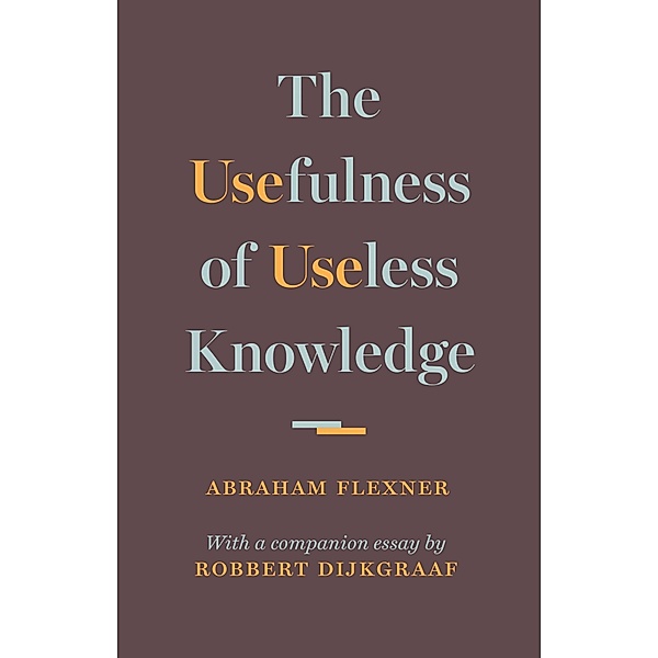 Usefulness of Useless Knowledge, Abraham Flexner