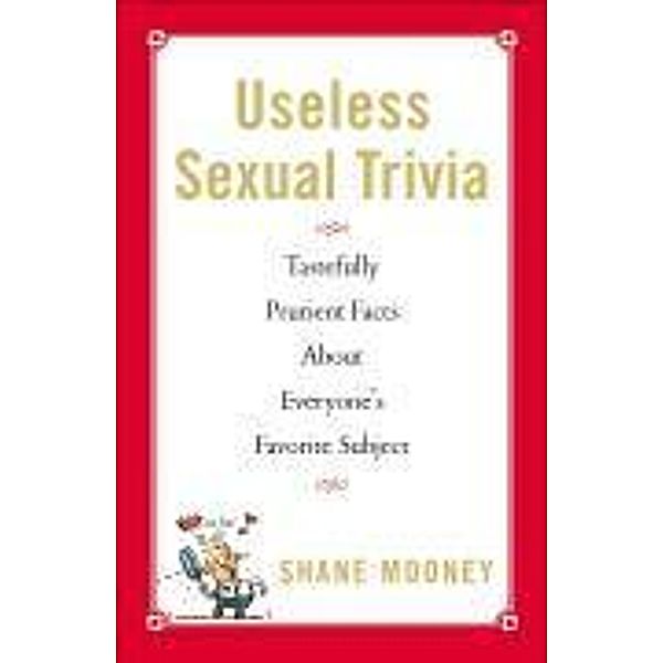 Useless Sexual Trivia, Shane Mooney