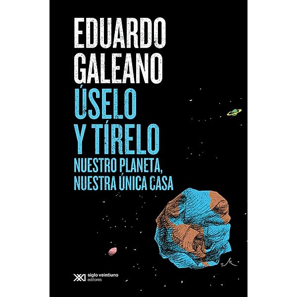 Úselo y tírelo / Biblioteca Eduardo Galeano, Eduardo Galeano