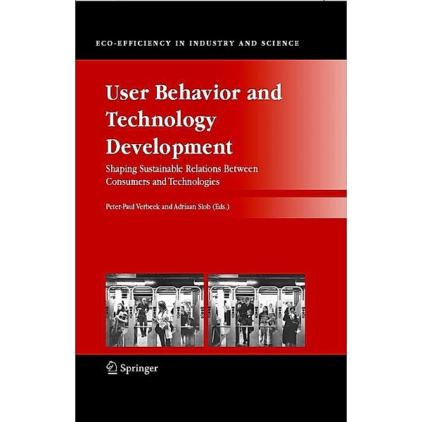 User Behavior and Technology Development / Eco-Efficiency in Industry and Science Bd.20, Peter-Paul Verbeek, Adriaan Slob