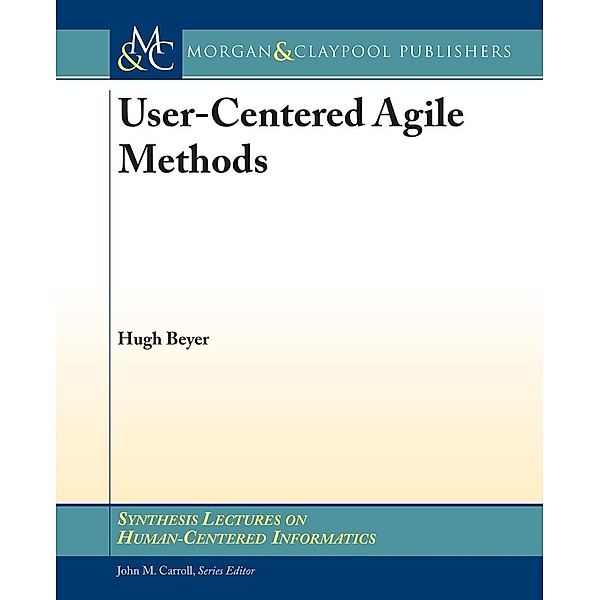 User-Centered Agile Methods / Morgan & Claypool Publishers, Hugh Beyer
