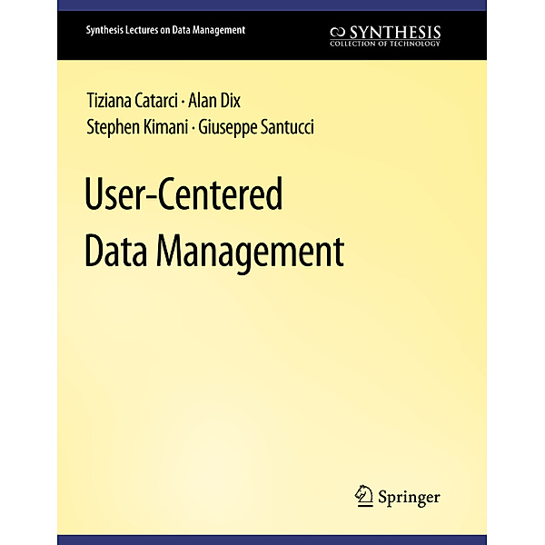 User-Centered Data Management, Tiziana Catarci, Alan Dix, Stephen Kimani, Giuseppe Santucci