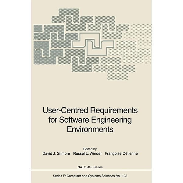 User-Centred Requirements for Software Engineering Environments / NATO ASI Subseries F: Bd.123