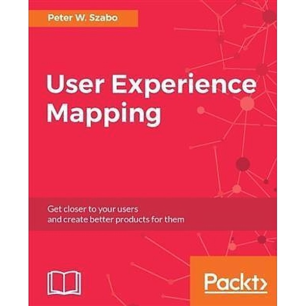 User Experience Mapping, Peter W. Szabo