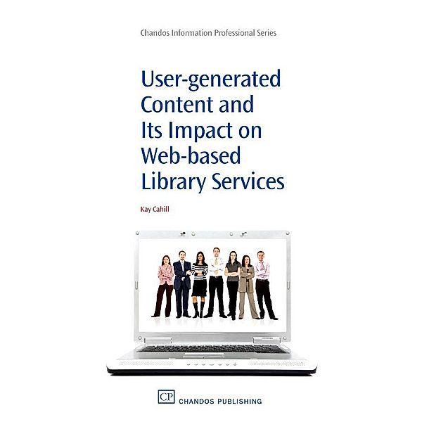 User-Generated Content and its Impact On Web-Based Library Services, Kay Cahill