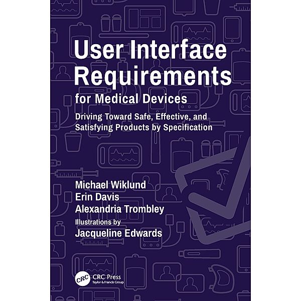 User Interface Requirements for Medical Devices, Michael Wiklund, Erin Davis, Alexandria Trombley