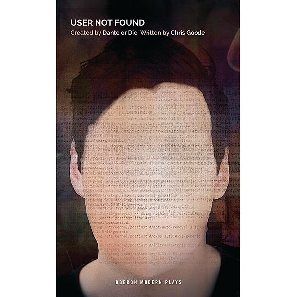 User Not Found / Modern Plays, Chris Goode, Dante Or Die