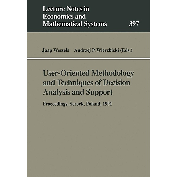 User-Oriented Methodology and Techniques of Decision Analysis and Support / Lecture Notes in Economics and Mathematical Systems Bd.397