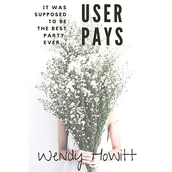 User Pays, Wendy Howitt