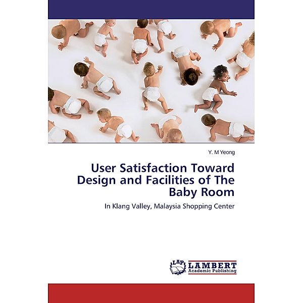 User Satisfaction Toward Design and Facilities of The Baby Room, Y. M Yeong