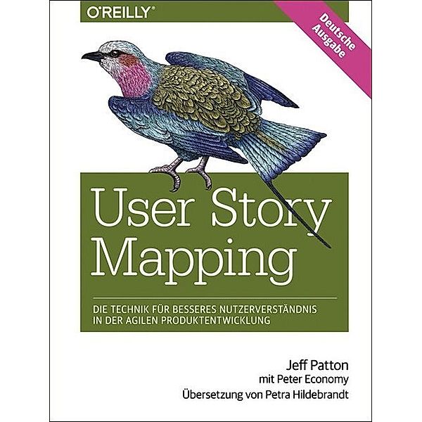 User Story Mapping- Nutzerbedürfnisse besser verstehen als Schlüssel für erfolgreiche Produkte, Jeff Patton