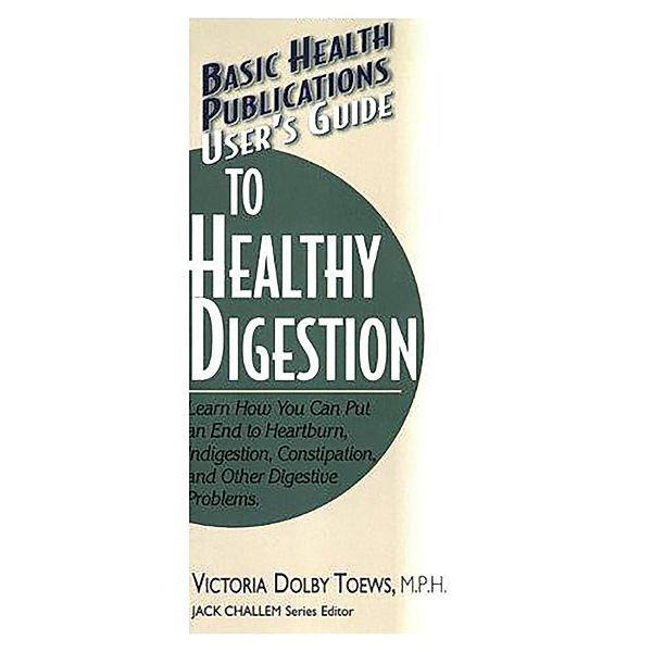 User's Guide to Healthy Digestion / Basic Health Publications User's Guide, Victoria Dolby Toews