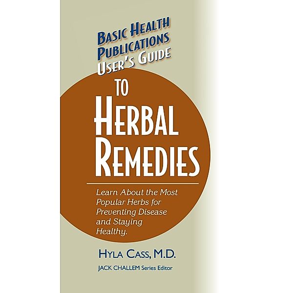 User's Guide to Herbal Remedies / Basic Health Publications User's Guide, M. D. Cass