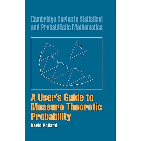 User's Guide to Measure Theoretic Probability / Cambridge Series in Statistical and Probabilistic Mathematics, David Pollard