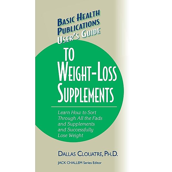 User's Guide to Weight-Loss Supplements / Basic Health Publications User's Guide, Dallas Clouatre