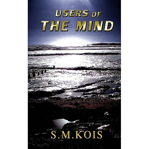Users of the Mind (The Mind Users, #1), S. M. Kois