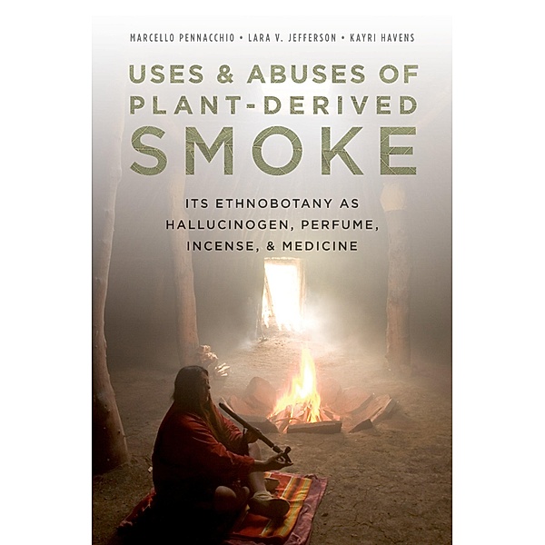 Uses and Abuses of Plant-Derived Smoke, Marcello Pennacchio, Lara Jefferson, Kayri Havens