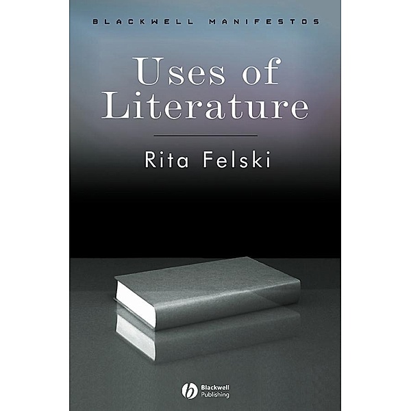 Uses of Literature / Blackwell Manifestos, Rita Felski