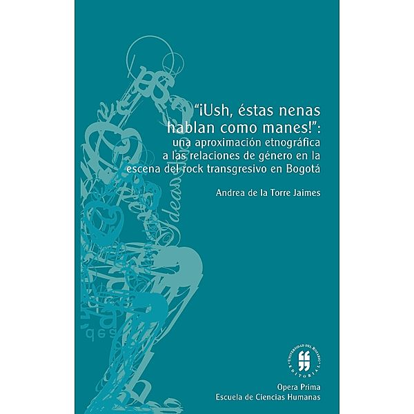 ¡Ush, estas nenas hablan como manes! / Opera Prima, Andrea de la Torre Jaimes