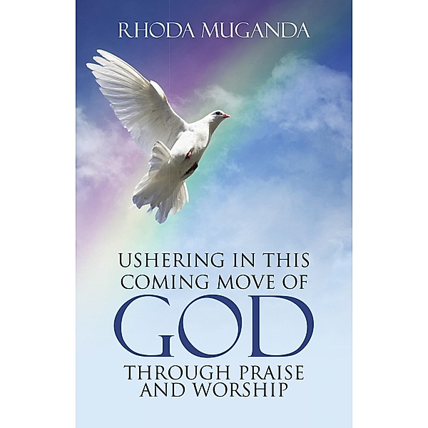 Ushering in This Coming Move of God Through Praise and Worship, Rhoda Muganda