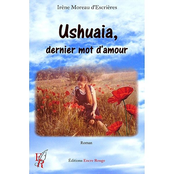 Ushuaia, dernier mot d'amour, Irène Moreau d'Escrières