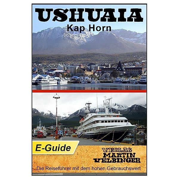 Ushuaia / Kap Horn - VELBINGER Reiseführer, Martin Velbinger