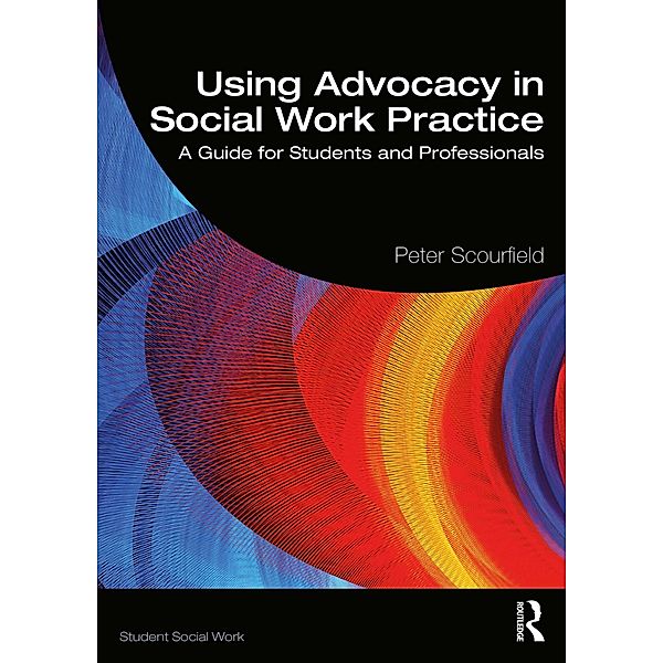 Using Advocacy in Social Work Practice, Peter Scourfield