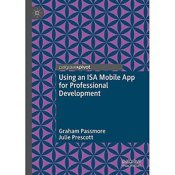 Using an ISA Mobile App for Professional Development / Progress in Mathematics, Graham Passmore, Julie Prescott