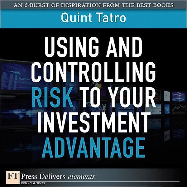 Using and Controlling Risk to Your Investment Advantage, Quint Tatro
