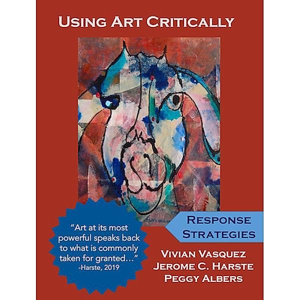 Using Art Critically Volume 1, Vivian Vasquez, Jerome C. Harste, Peggy Albers