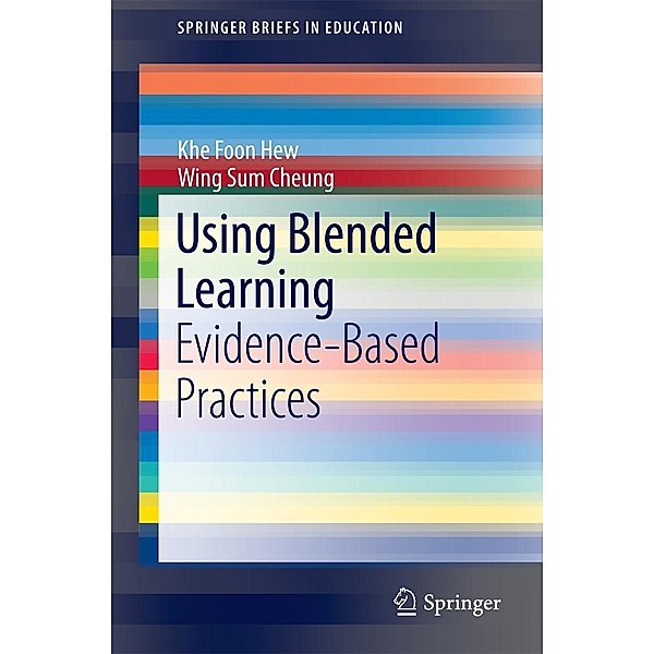 Using Blended Learning / SpringerBriefs in Education, Khe Foon Hew, Wing Sum Cheung