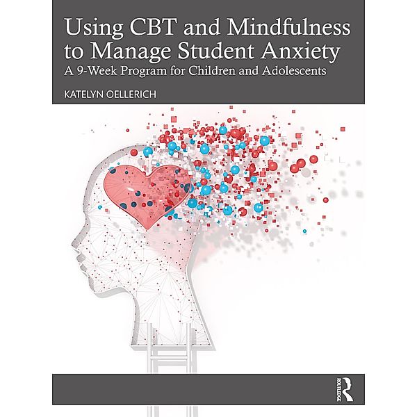 Using CBT and Mindfulness to Manage Student Anxiety, Katelyn Oellerich