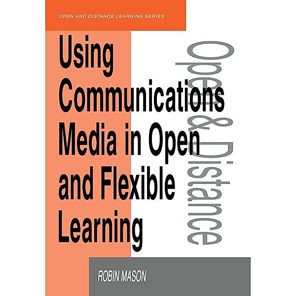 Using Communications Media in Open and Flexible Learning, Robin Mason