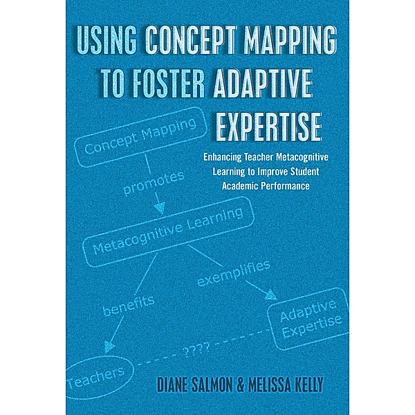Using Concept Mapping to Foster Adaptive Expertise, Diane Salmon, Melissa Kelly