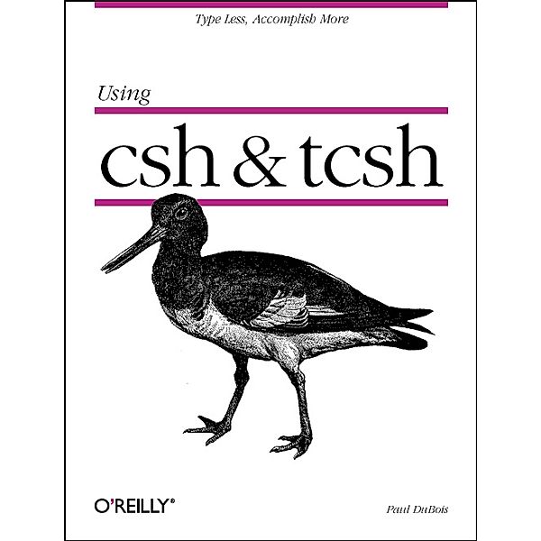 Using csh & tcsh / Nutshell Handbooks, Paul DuBois