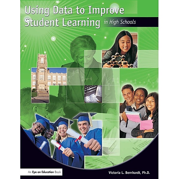 Using Data to Improve Student Learning in High Schools, Victoria Bernhardt