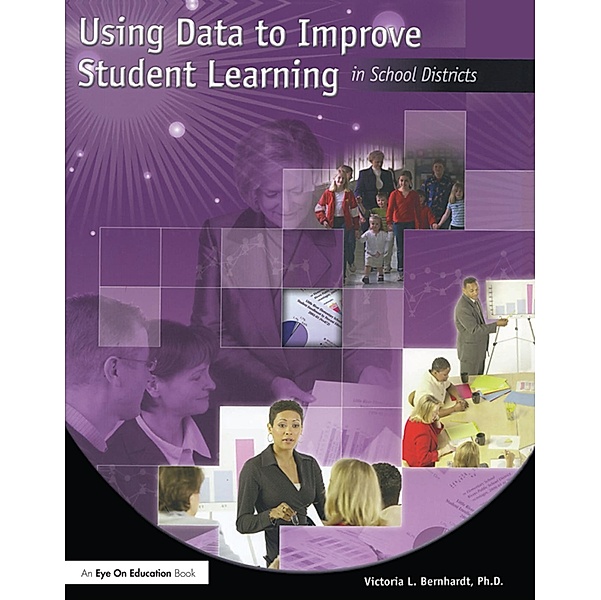 Using Data to Improve Student Learning in School Districts, Victoria Bernhardt