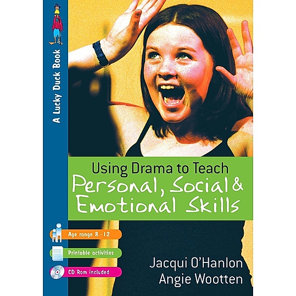 Using Drama to Teach Personal, Social and Emotional Skills / Lucky Duck Books, Jacqui O'Hanlon, Angie Wootten