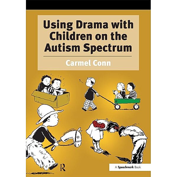 Using Drama with Children on the Autism Spectrum, Carmel Conn