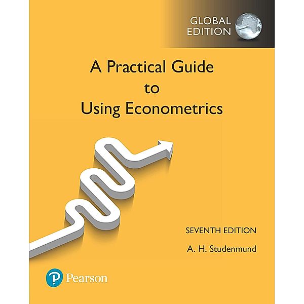 Using Econometrics: A Practical Guide, Global Edition, A. H. Studenmund