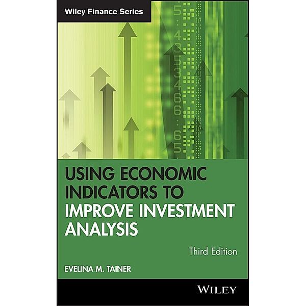 Using Economic Indicators to Improve Investment Analysis / Wiley Finance Editions, Evelina M. Tainer