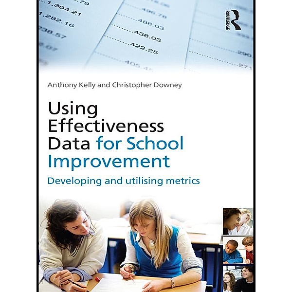 Using Effectiveness Data for School Improvement, Anthony Kelly, Christopher Downey
