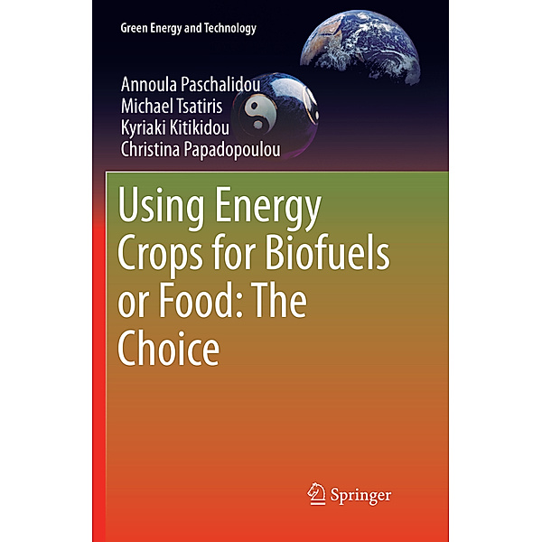 Using Energy Crops for Biofuels or Food: The Choice, Annoula Paschalidou, Michael Tsatiris, Kyriaki Kitikidou, Christina Papadopoulou