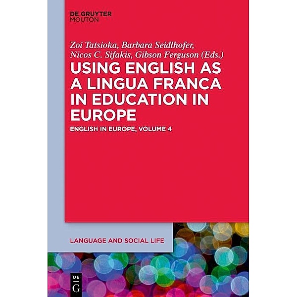 Using English as a Lingua Franca in Education in Europe / Language and Social Life Bd.7