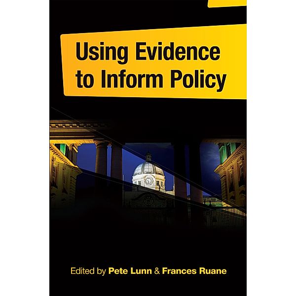 Using Evidence to Inform Policy, Pete Lunn, Frances Ruane