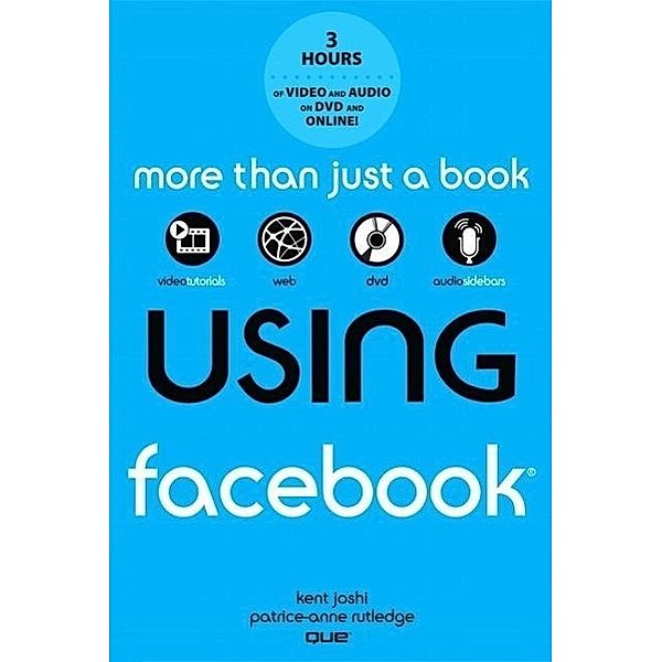 Using Facebook, w. DVD-ROM, Kent Joshi, Patrice-Anne Rutledge