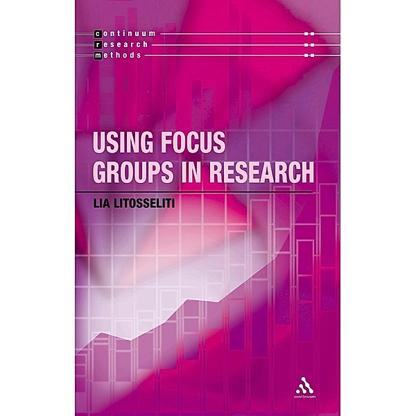 Using Focus Groups in Research, Lia Litosseliti