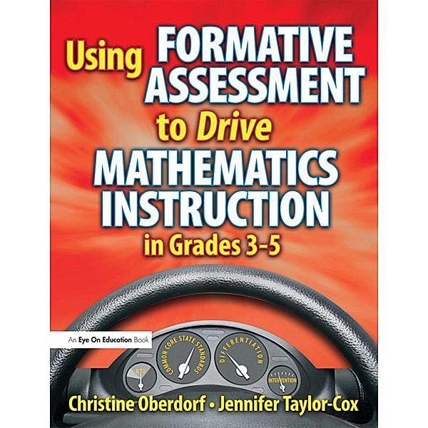 Using Formative Assessment to Drive Mathematics Instruction in Grades 3-5, Jennifer Taylor-Cox, Christine Oberdorf