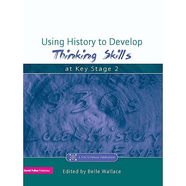 Using History to Develop Thinking Skills at Key Stage 2, Belle Wallace